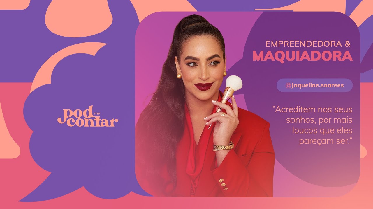 Superando Desafios e Transformando Sonhos com a Maquiagem - JAQUELINE SOARES - PodMeContar #1