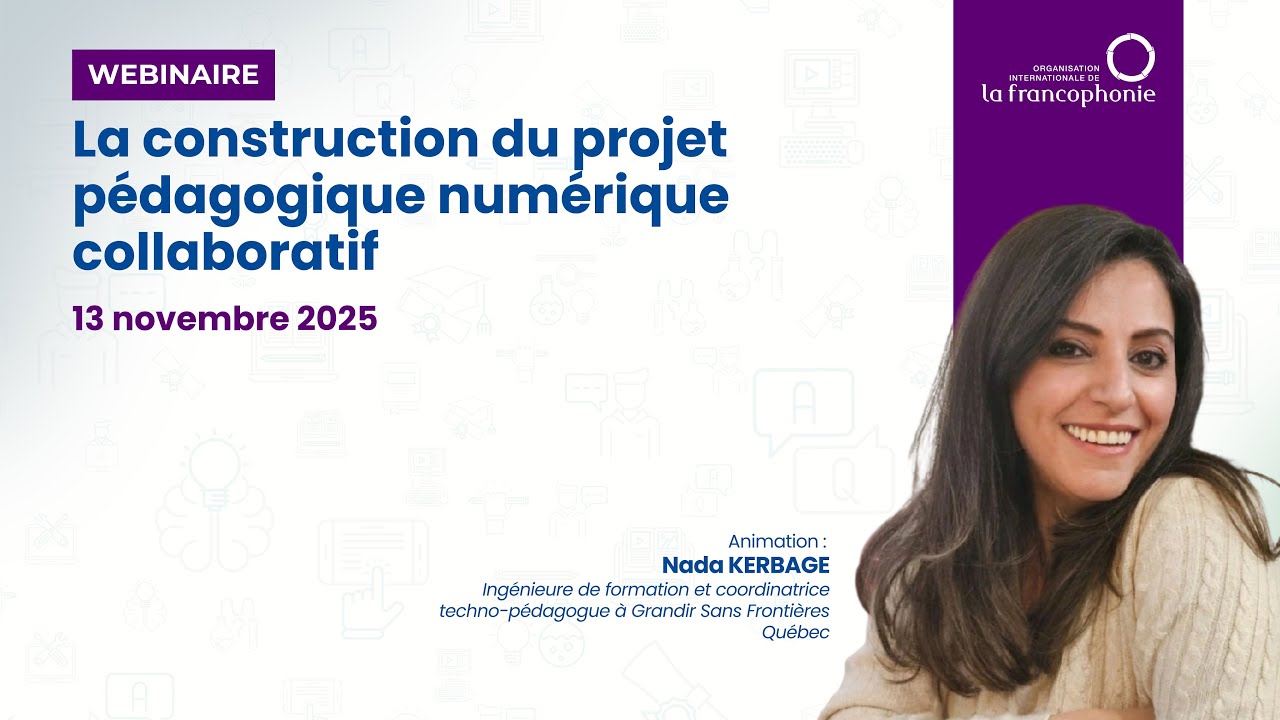 Webinaire #13 de l'OIF : La construction du projet pédagogique numérique collaboratif
