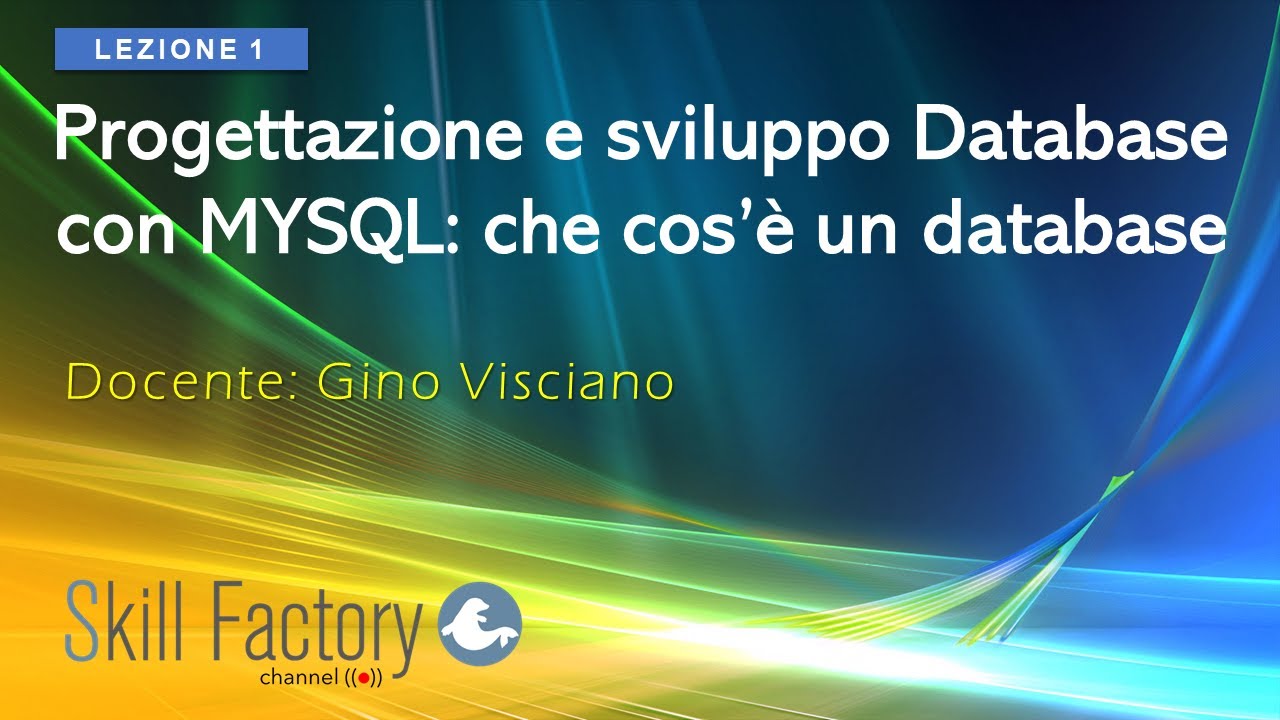 Progettazione e sviluppo database con mysql: che cos'è un database - Lezione 1