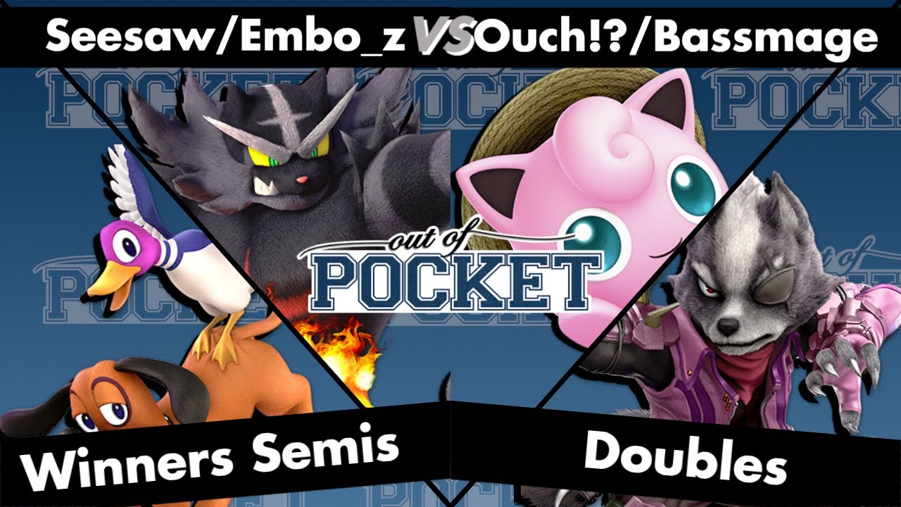 Out of Pocket - Doubles Winners Semi Final - Seesaw/Embo_z Vs. Ouch!?/Bassmage - SSBU