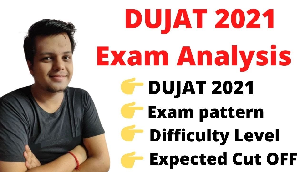 DUJAT 2021 Exam Analysis I Exam pattern I Difficulty Level I Expected Cut OFF