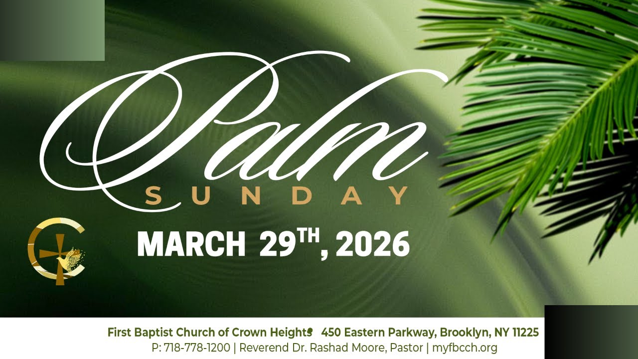 March 29 | PALM SUNDAY MORNING WORSHIP | FIRST BAPTIST CHURCH OF CROWN HEIGHTS