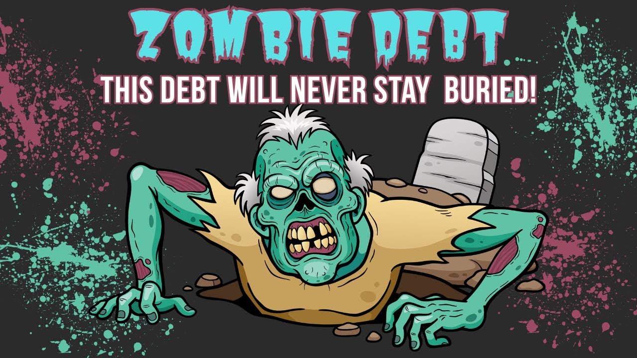 Why Zombie DEBT Lives On & What you Need to Know about This Type Of Debt.