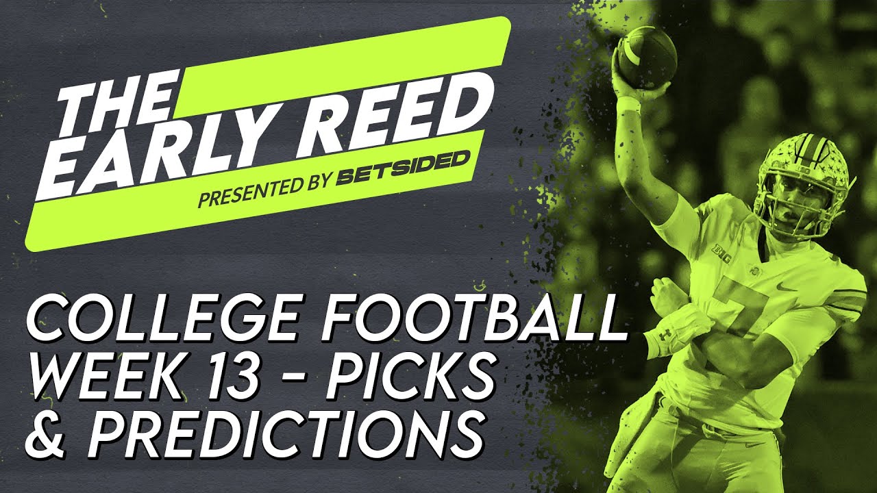 College Football Week 13 - Picks & Predictions | Ohio State vs. Michigan | The Early Reed (Nov 22)