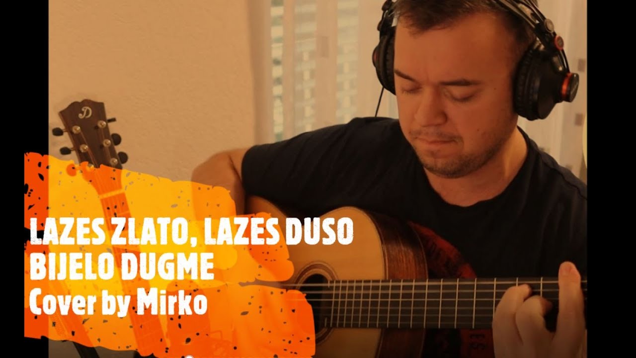 LAŽEŠ ZLATO, LAŽEŠ DUŠO - BIJELO DUGME ( Cover by Mirko )