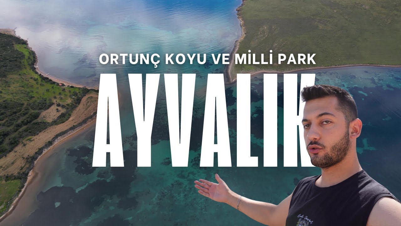 Ayvalık Ortunç Koyu ve Cunda Milli Parkı - Keşfedilmemiş Cennet !