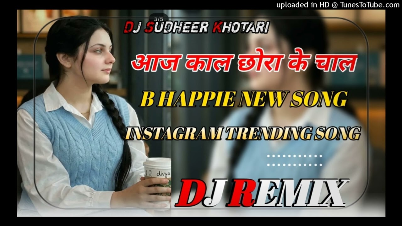 आज काल छोरा के चाल (B HAPPIE) Dj Remix song !! Instagram viral song 2026