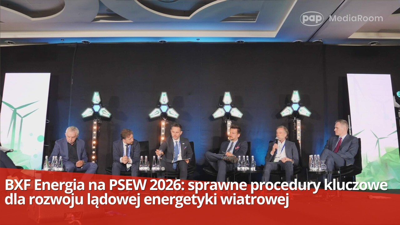 BXF Energia na PSEW 2026: sprawne procedury kluczowe dla rozwoju lądowej energetyki wiatrowej