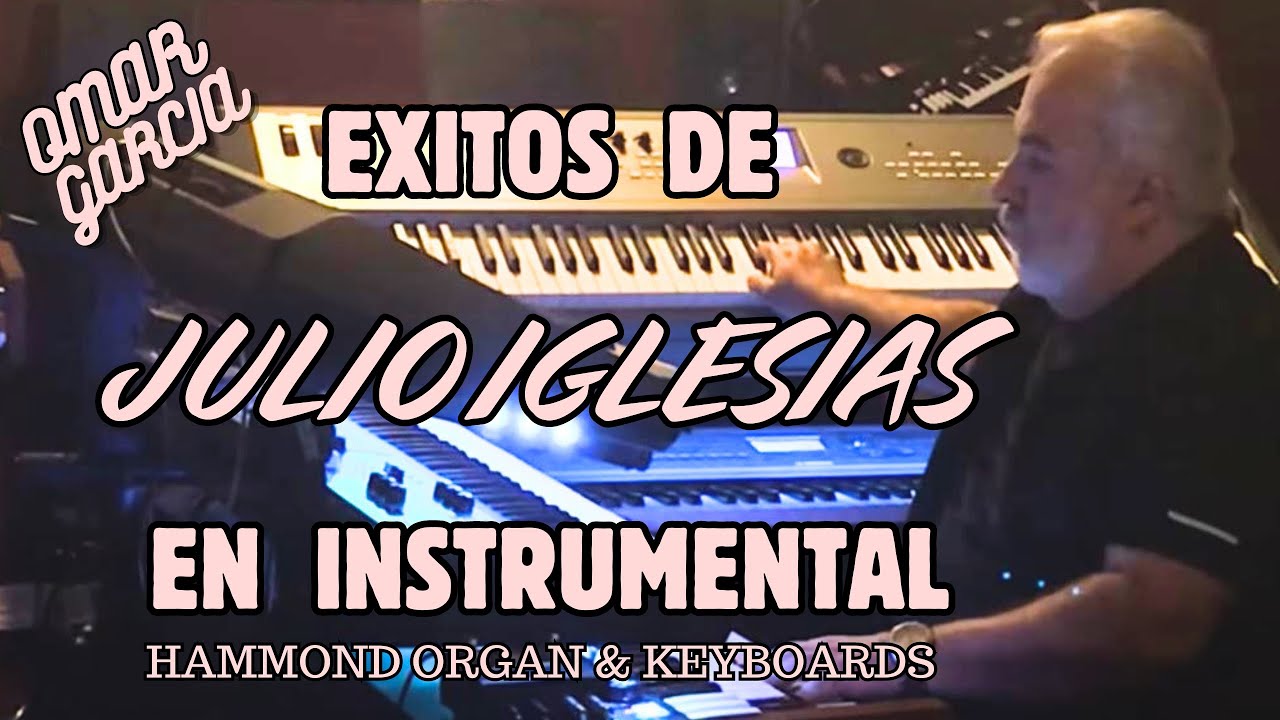 EXITOS DE JULIO IGLESIAS EN INSTRUMENTAL - OMAR GARCIA - HAMMOND ORGAN