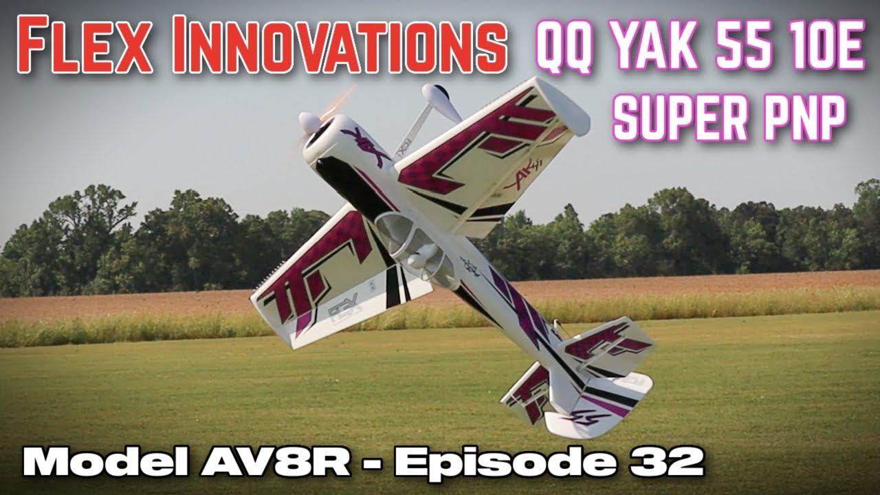 Flex Innovations QQ Yak 55 10E Super PNP - Model AV8R Episode 32