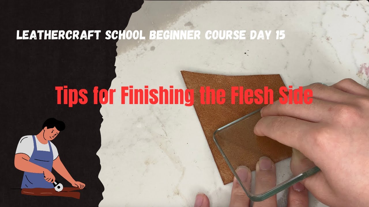 Leather Work Beginner Course Day 15: Tips for Finishing the Flesh Side of Leather