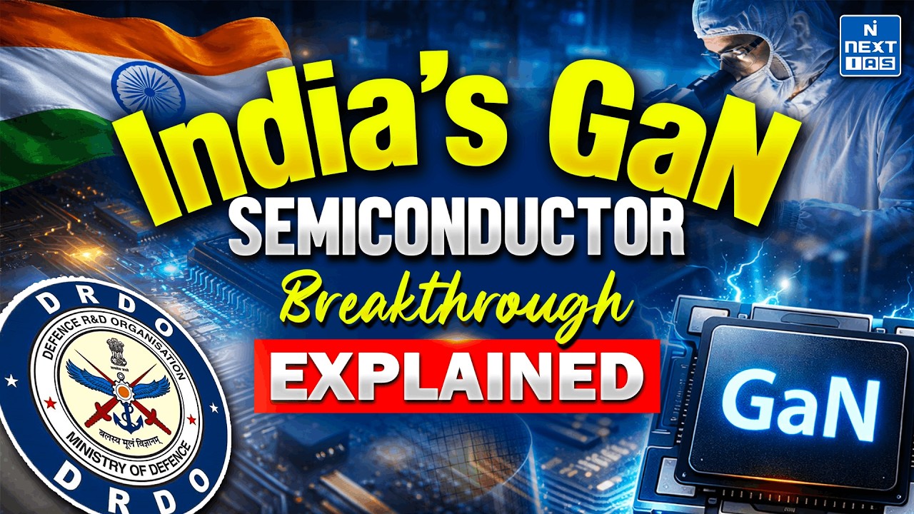 India’s GaN Chip Breakthrough Explained | Rafale Deal, Defence Tech & Strategic Sovereignty|NEXT IAS