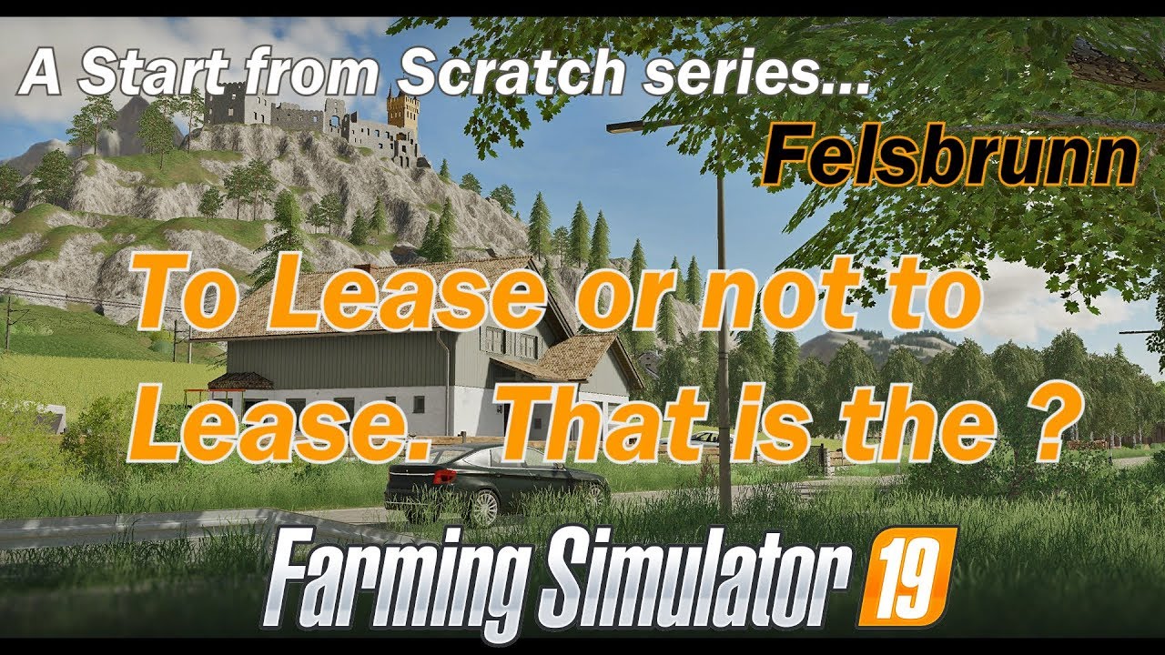 FS19 — Давайте играть — Фельсбрунн — EP4 Сдавать в аренду или не сдавать в аренду Вот в чём вопрос