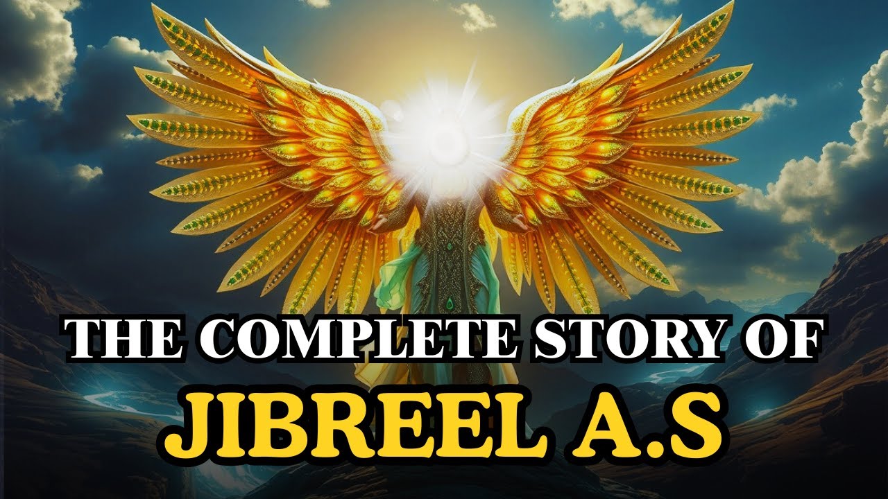 The Complete Story of Jibreel A.S | The Messenger of Divine Will #prophet #angel #islam #history