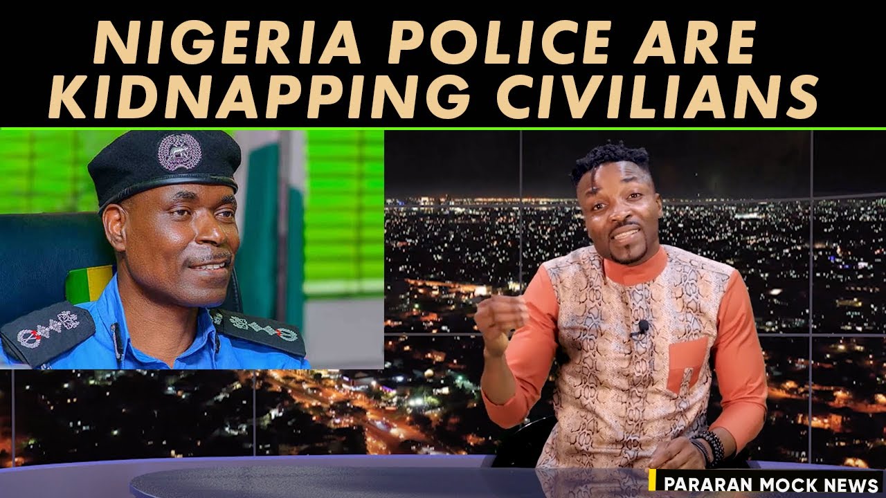 Nigeria Police have turned kidnappers; Mother kills her 4 children; (Pararan Mock News)