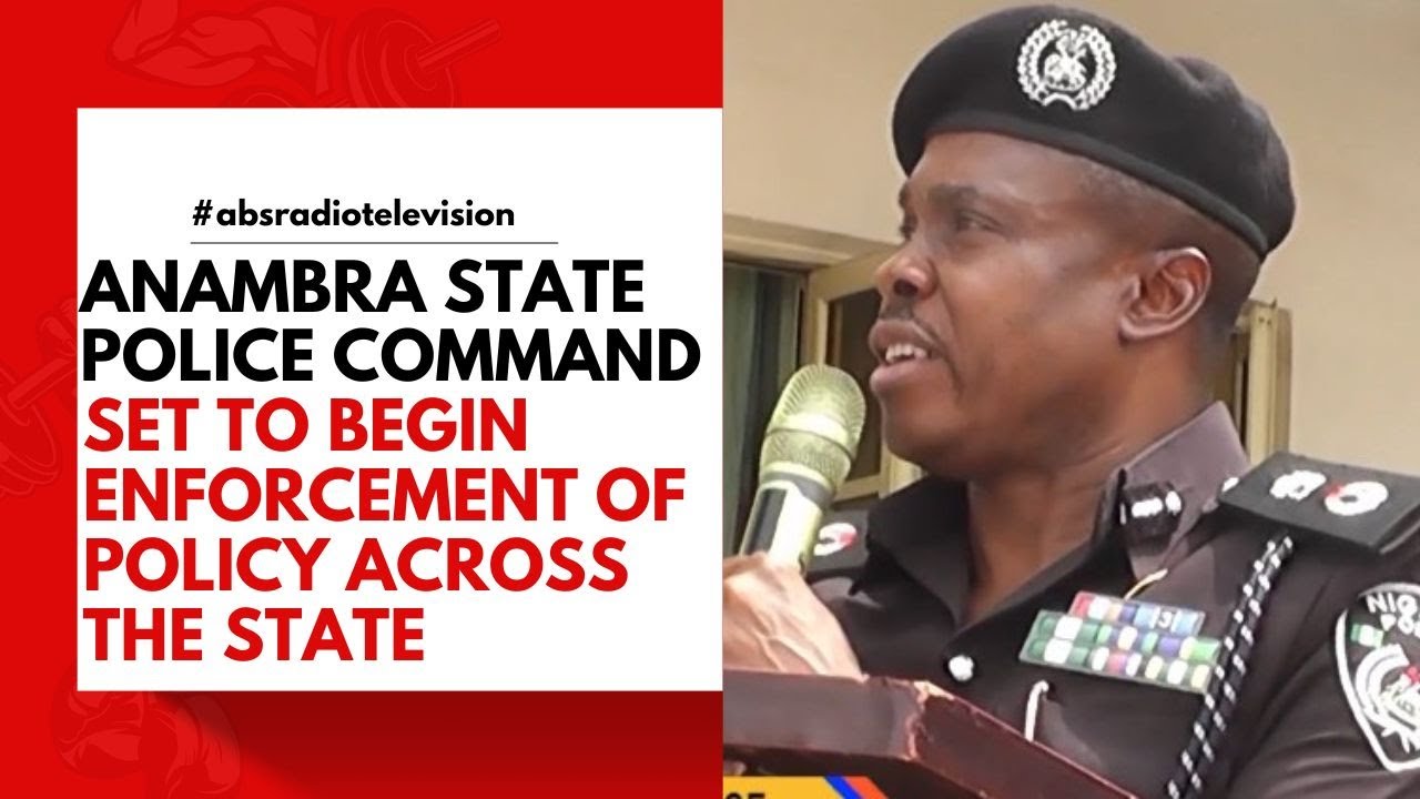 Anambra State Police Command Set To Begin Enforcement Of Policy Across The State