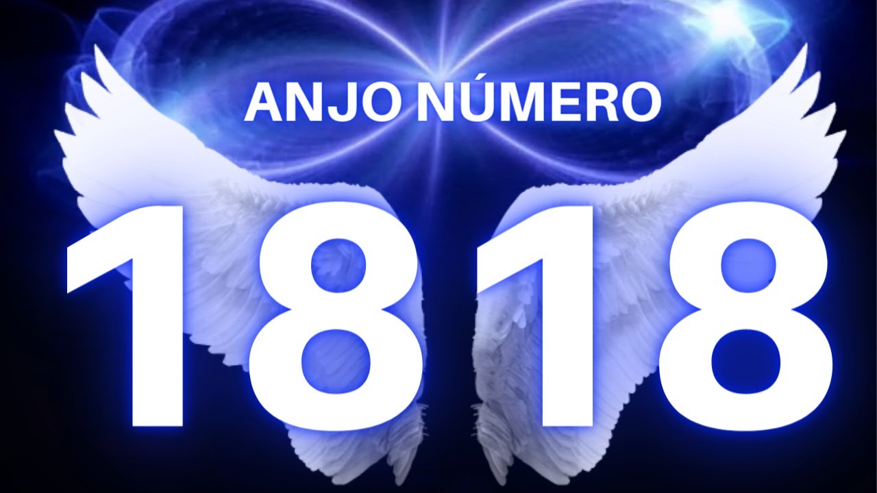 Anjo N&uacute;mero 1818 | Significado Espiritual do N&uacute;mero 1818 | Significado de ver Horas Iguais 18:18