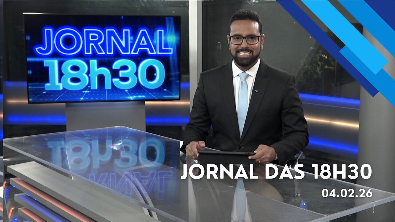 Jornal das 18h30 | Quarta-feira (04/Fev/2026)