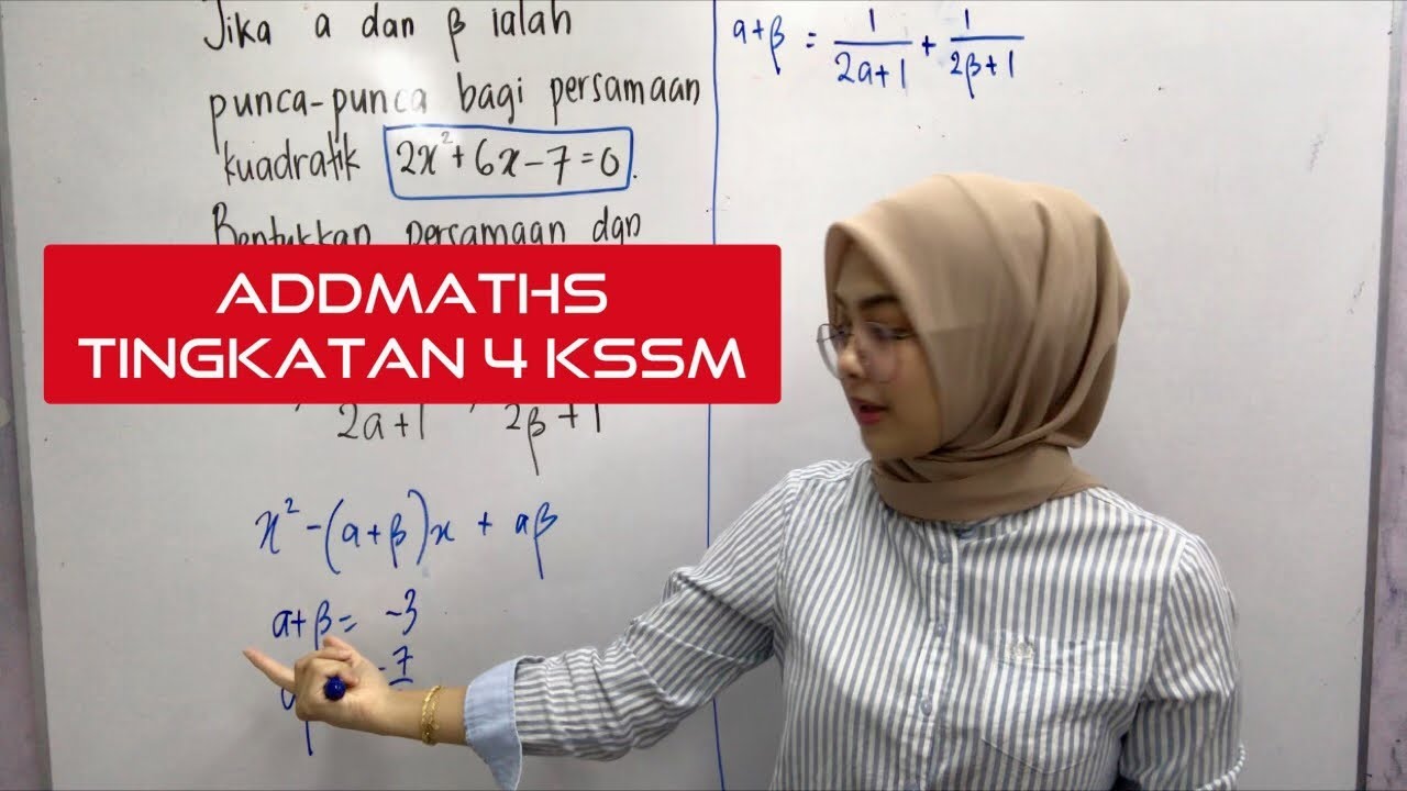 ADDMATHS TINGKATAN 4 KSSM| Bab 2 (Membentuk persamaan kudratik daripada punca-punca)