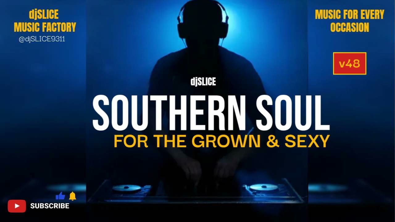 Southern Soul For The Grown & Sexy v48 (djSLICE)