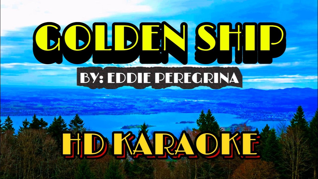 GOLDEN SHIP - HD KARAOKE VERSION BY EDDIE PEREGRINA