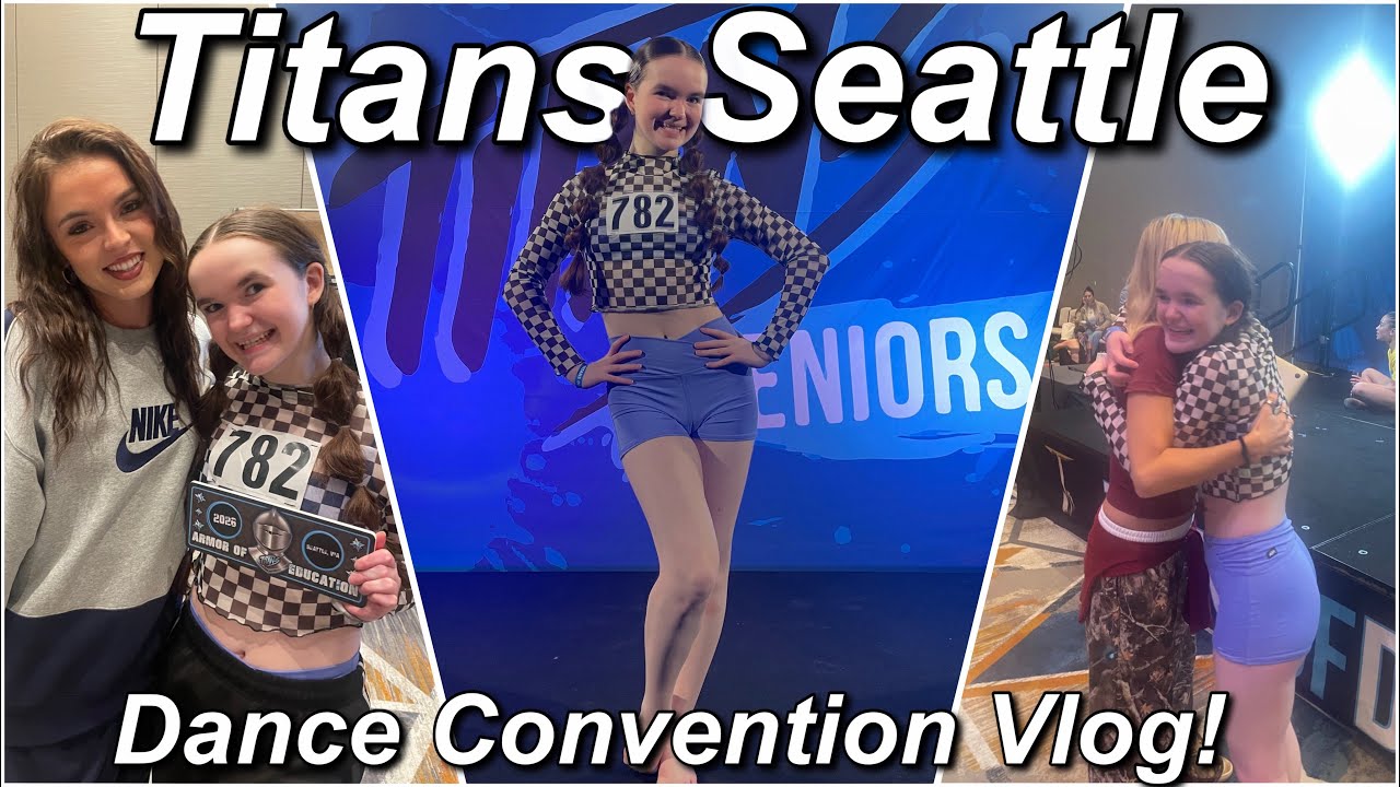 Titans Seattle! 💙 Dance Convention Vlog