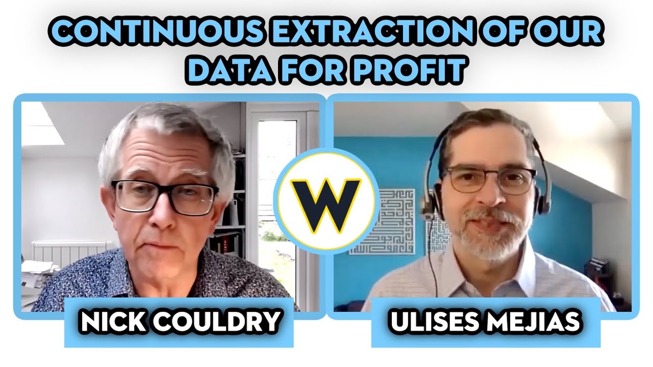 Continuous Extraction of Our Data For Profit | Nick Couldry & Ulises Mejias | Wondros Podcast Ep 152