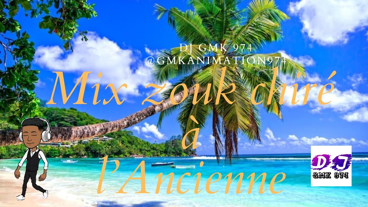 MIX ZOUK CHIRE A L'ANCIENNE - DJ GMK