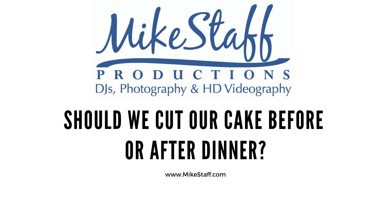 Should we cut our wedding cake before or after dinner?