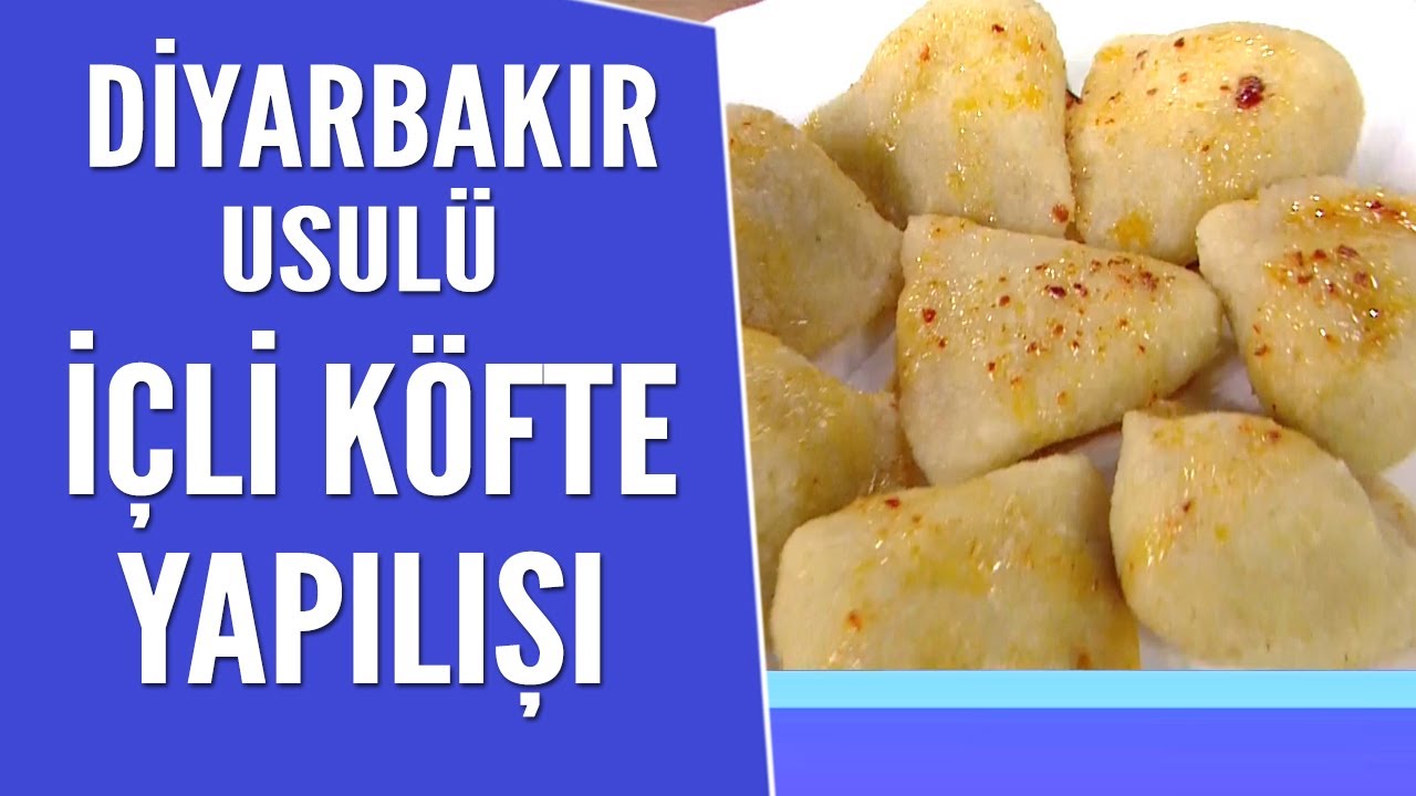 Diyarbakır usulü içli köfte yapılışı ve tarifi