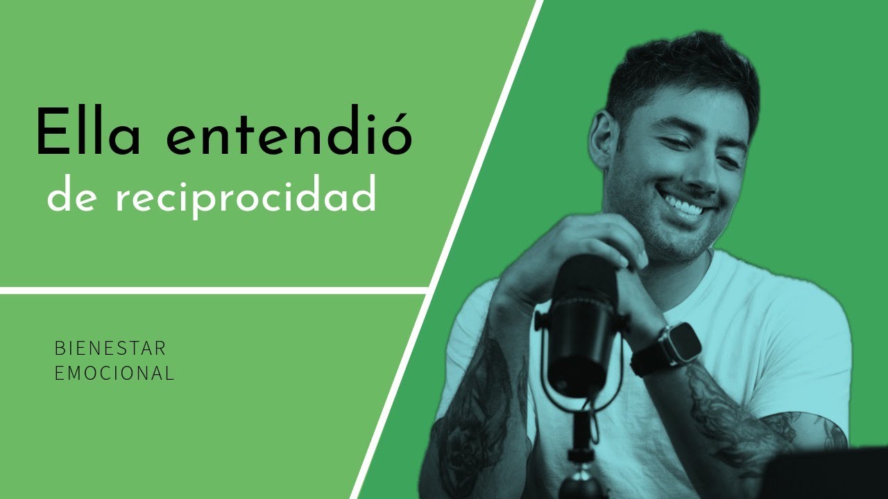 Ella entendió de reciprocidad.