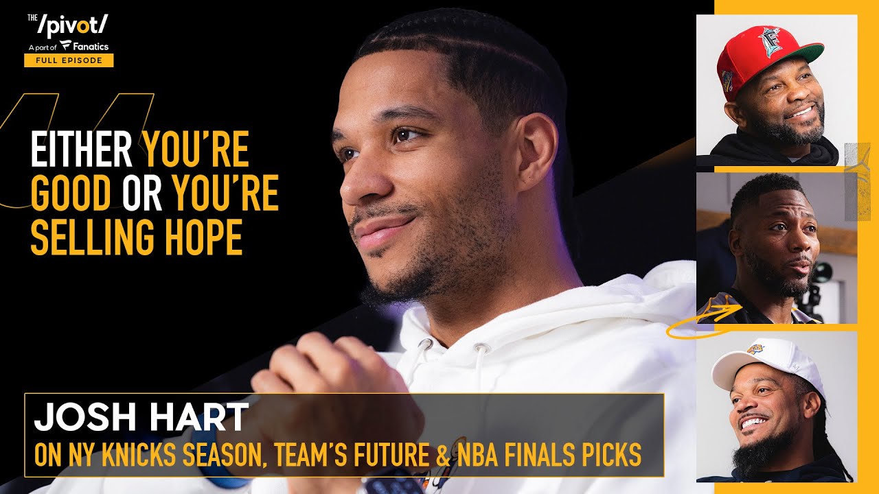 Josh Hart Knicks star on calling NY home, Jalen Brunson bond, NBA future & Finals Picks | The Pivot