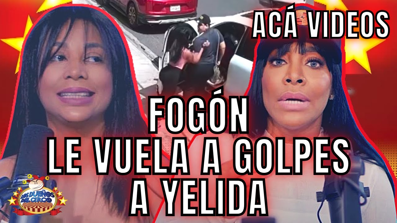 FOGÓN VA A EDIFICIO ROJO A GOLPEAR A YELIDA. VIDEOS CUANDO SE LE TIRA ENCIMA, HARTA DE COMENTARIOS