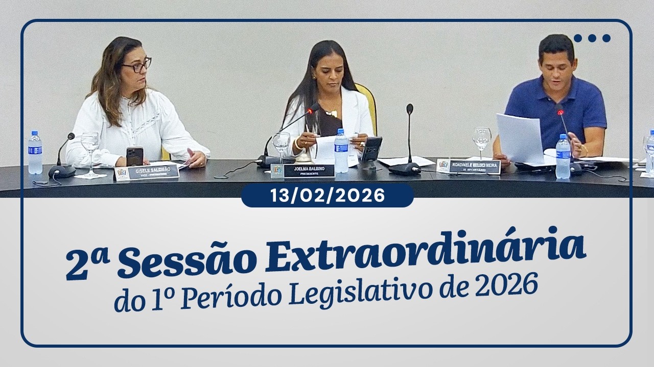 2ª Sessão Extraordinária do 1º Periodo Legislativo de 2026 | 13/02/2026