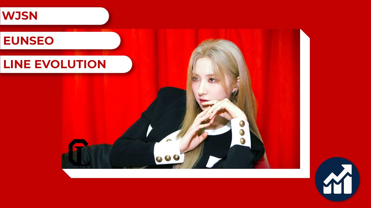 Eunseo (WJSN) - Line Evolution (Until Unnatural)