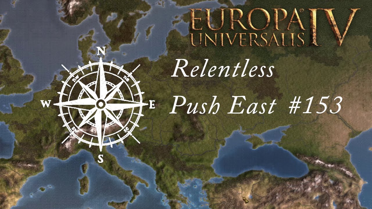 EU 4 Relentless Push East - 153 - Order of operation