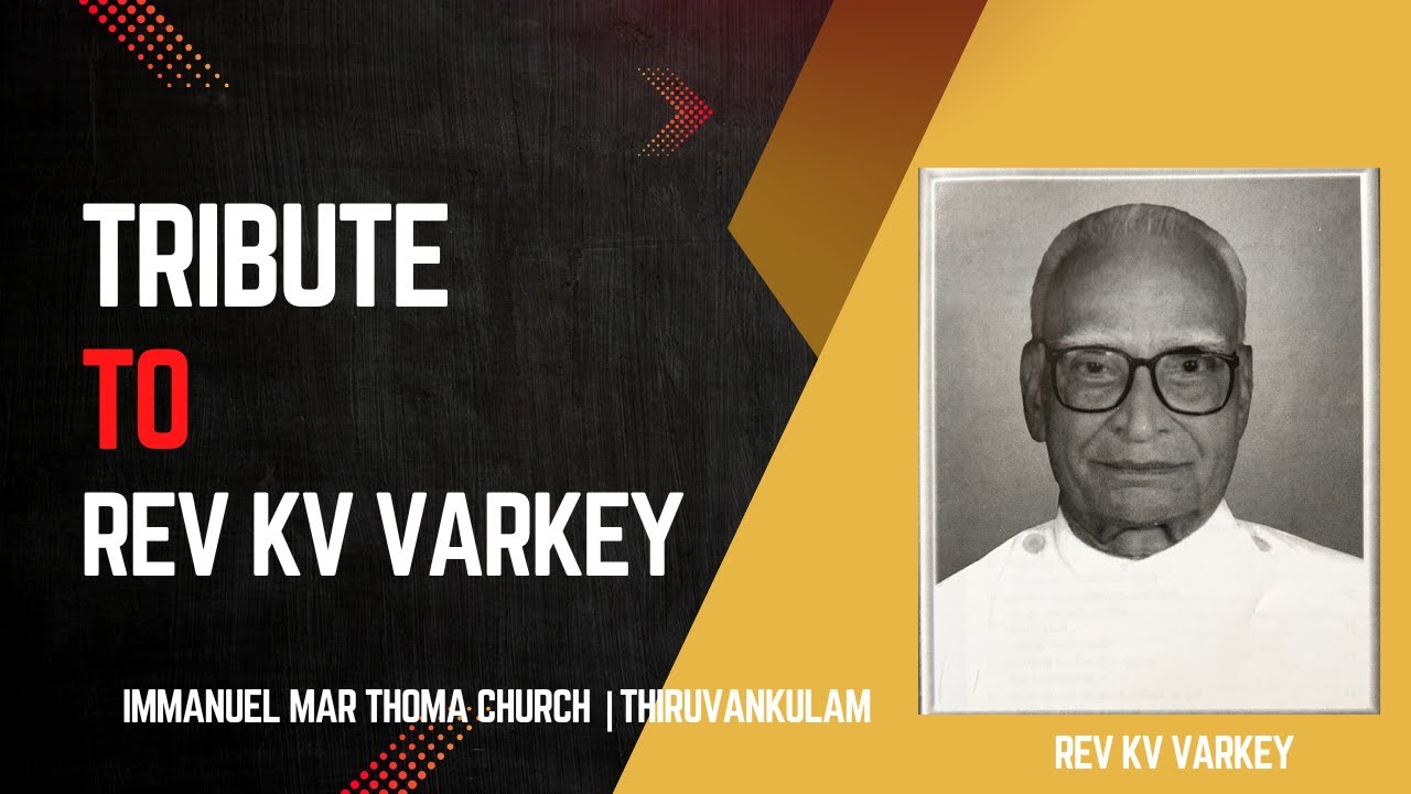 Tribute to Rev KV Varkey|Immanuel Mar Thoma Church|Thiruvankulam| Centenary Programme