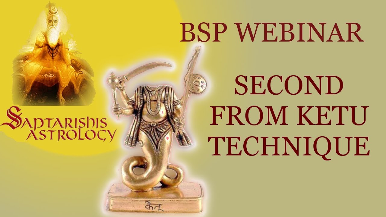 BSP - 2nd from Ketu Technique - Saptarishi s Bhrighu Astrology Free Webinar - 12 Mar 2015