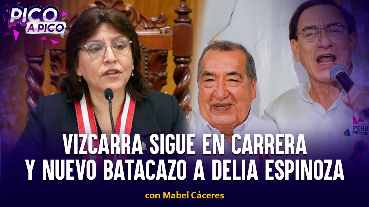 Vizcarra sigue en Carrera y nuevo batacazo a Delia Espinoza | Pico a Pico con Mabel Cáceres