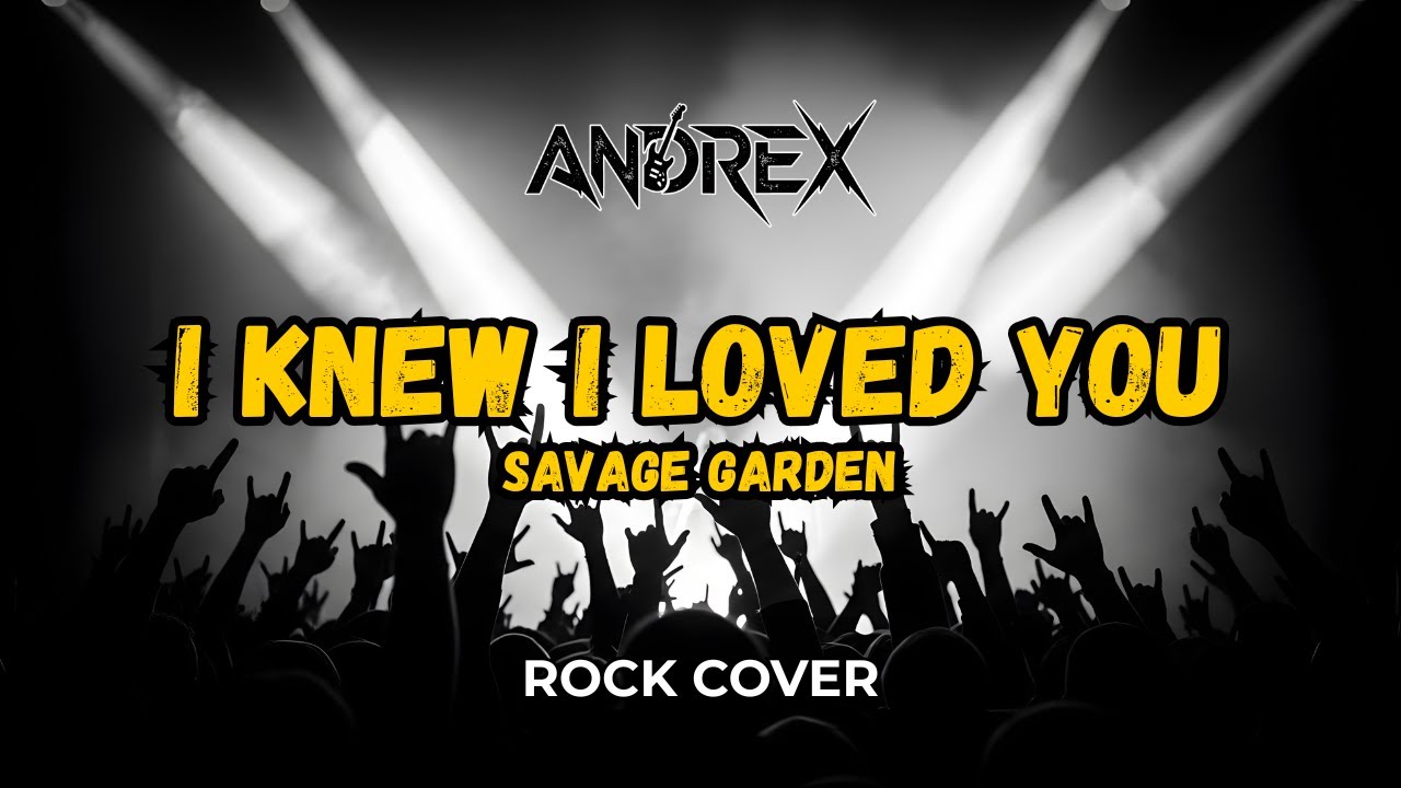 I Knew I Loved You - Andrex | Rock Cover