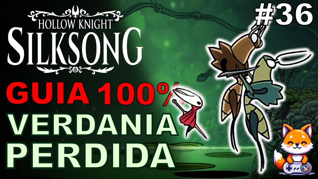 VERDANIA PERDIDA 🍀🦗 | Guía 100% - SILKSONG | Capitulo 36