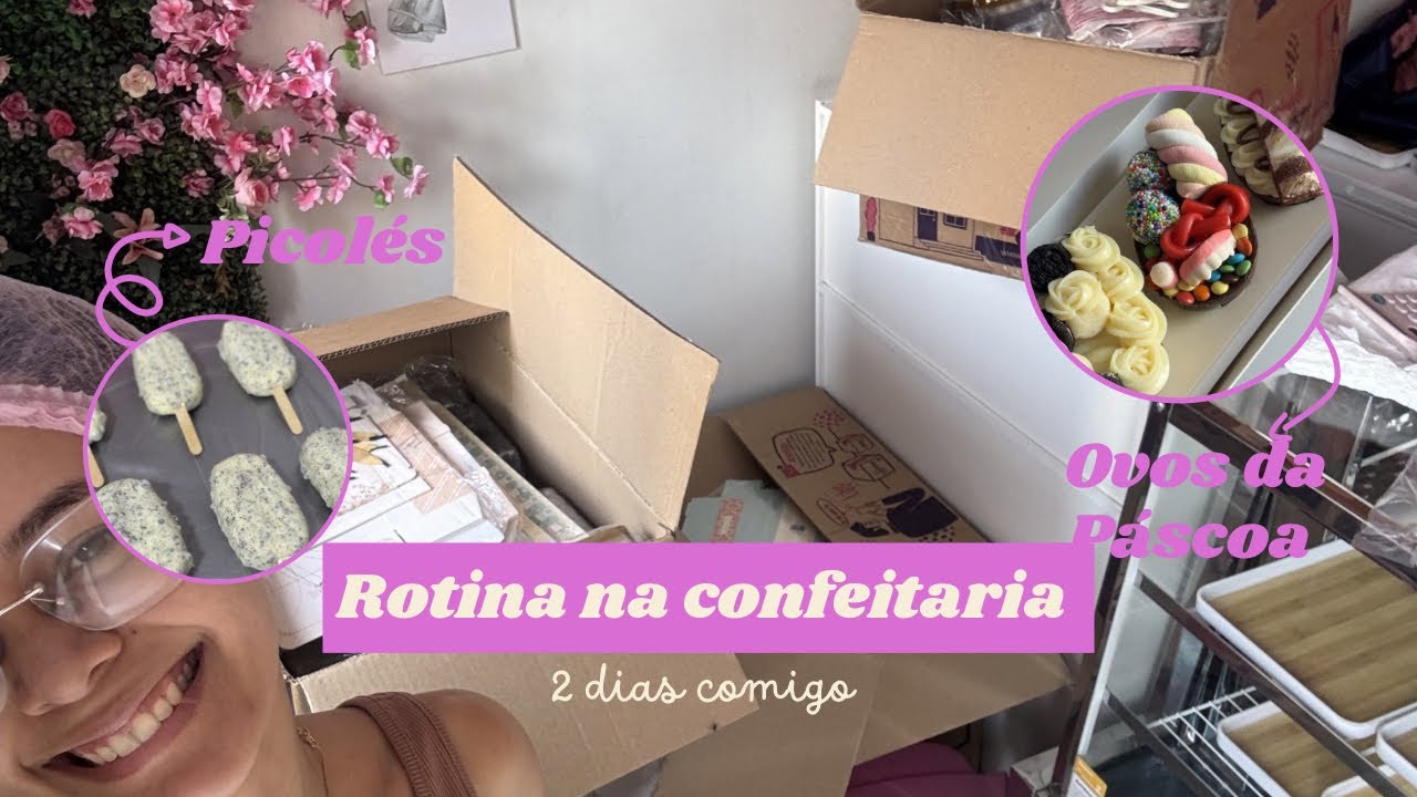 2 DIAS COMIGO NA CONFEITARIA | FAZENDO PICOLÉ |  OVOS DA PÁSCOA | DICAS DE VENDAS E MAIS 
