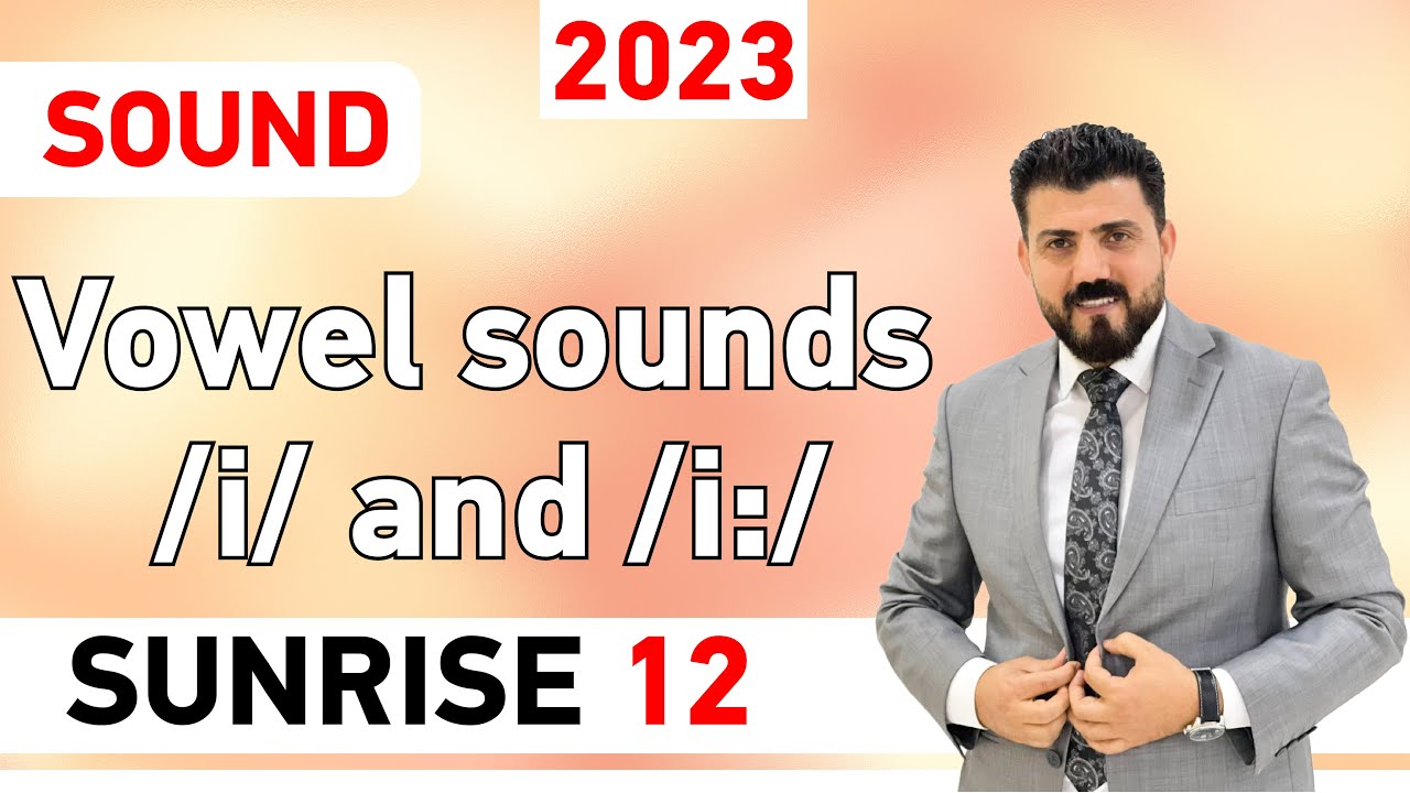 Sunrise 12 - Sounds - Vowel sounds /i/ and /i:/