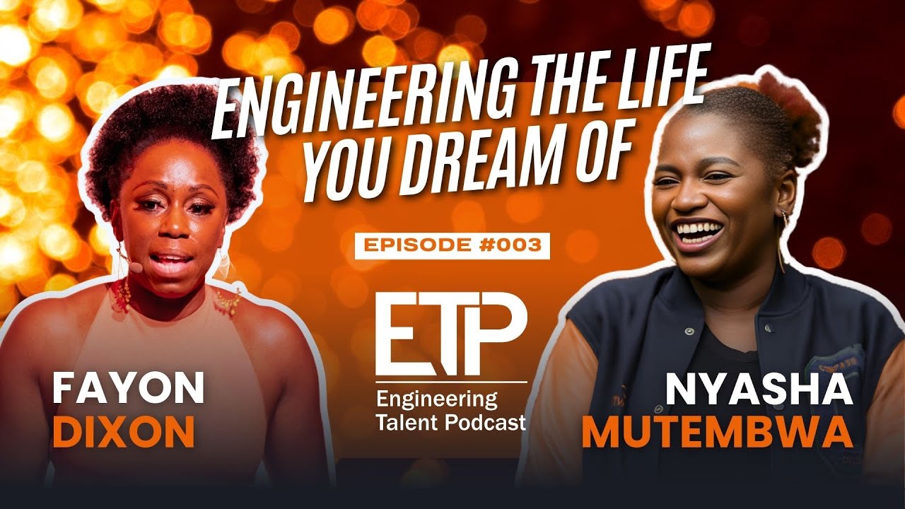 Engineering Talent Podcast #3 | Nyasha Mutembwa | Engineering the Life You Dream Of
