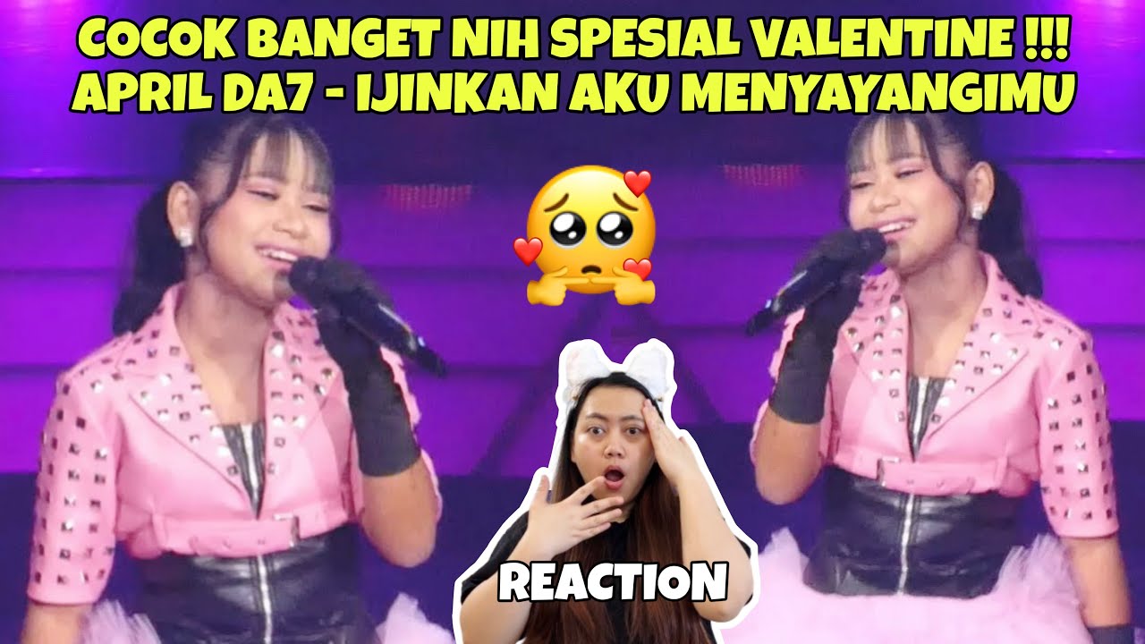 COCOK BANGET NIH SPESIAL VALENTINE !!! APRIL DA7 - IJINKAN AKU MENYAYANGIMU (REACTION)
