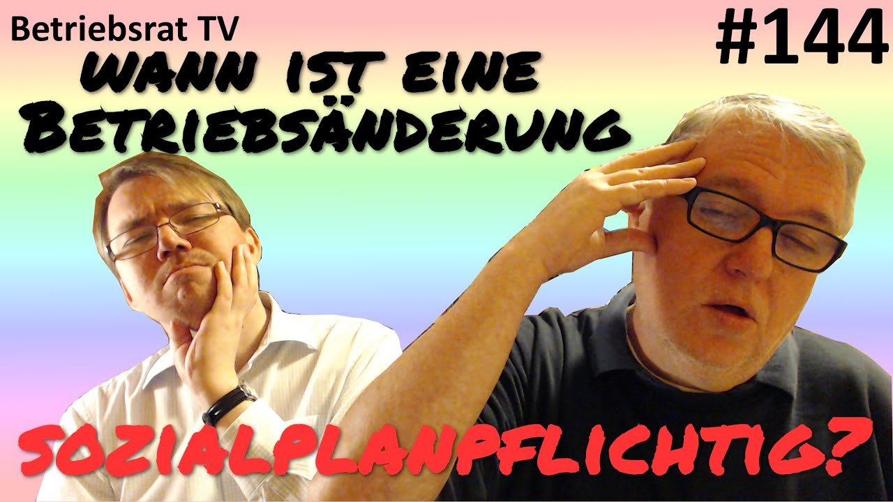 Wann ist eine Betriebsänderung sozialplanpflichtig? - Betriebsrat TV (Folge 144)