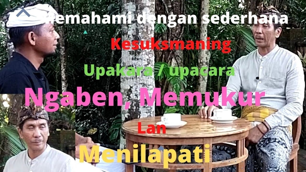 MAKNA NGABEN, MEMUKUR, NILAPATI. memahami dengan sederhana kesuksman ngaben, Memukur, Menilapati