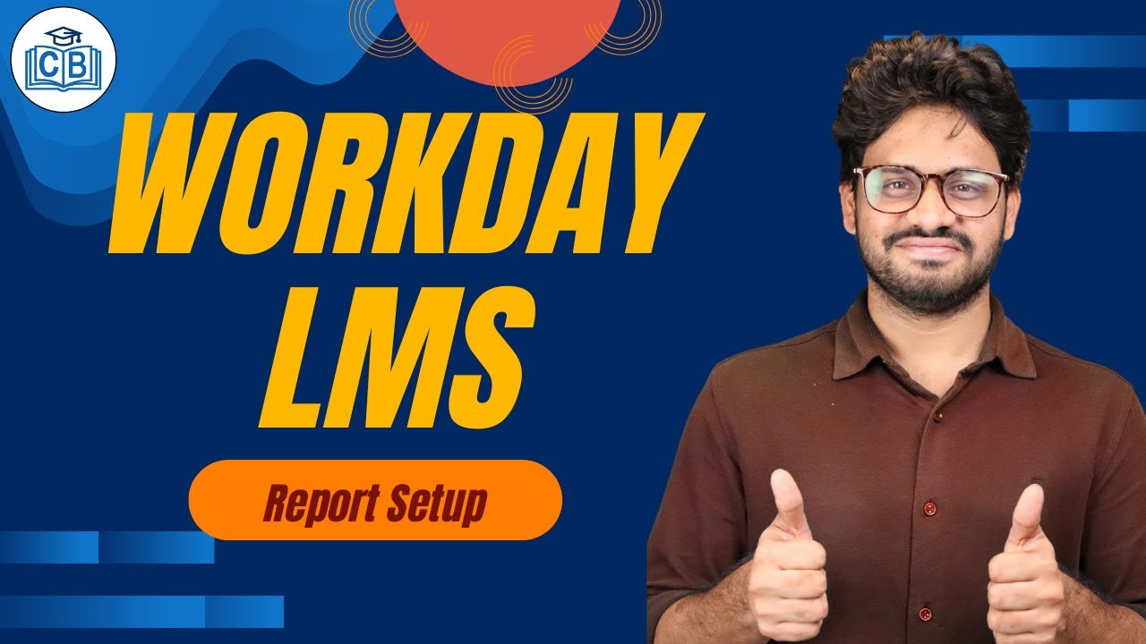 Report Setup in Workday LMS | Workday LMS Online Tutorial | Workday LMS | CyberBrainer