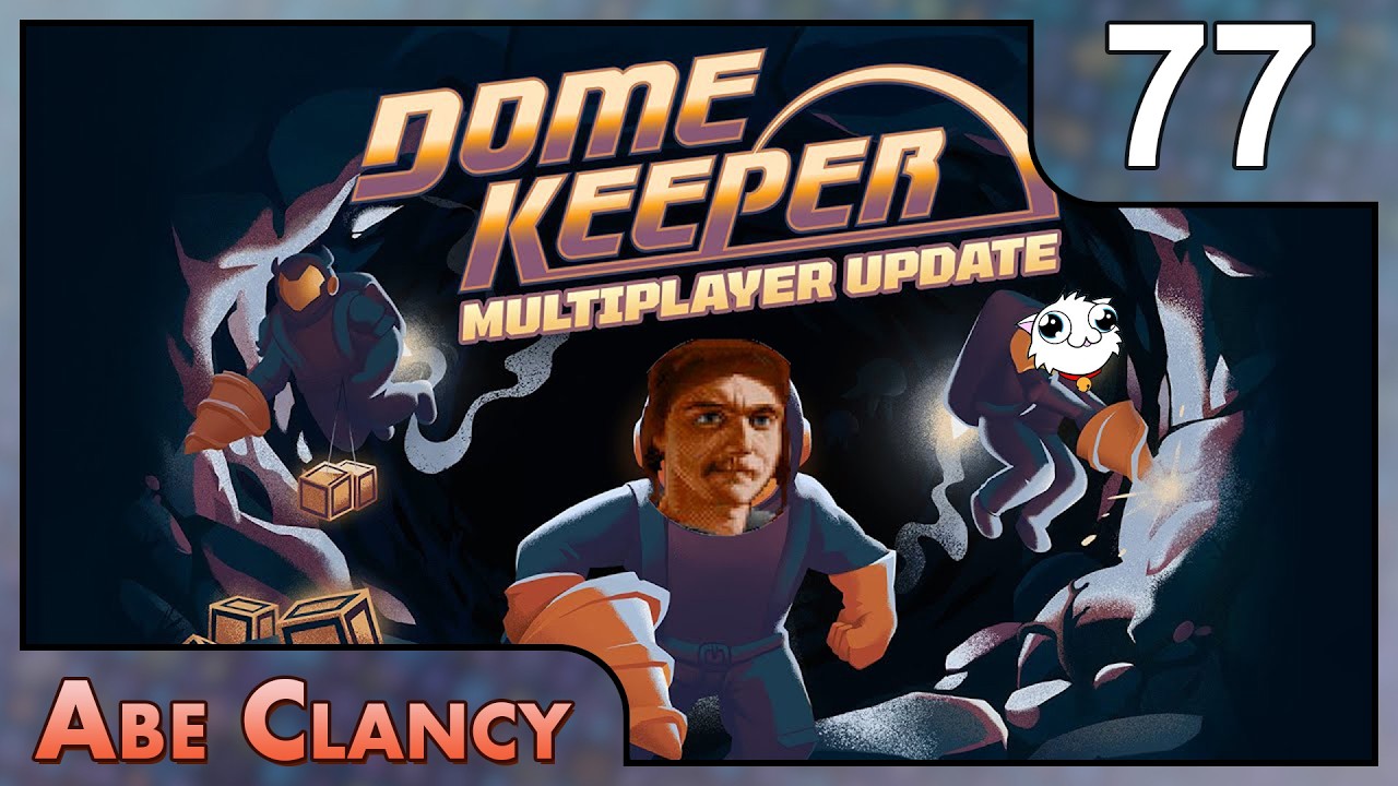 Versus Mode! - #77 - Abe Clancy Plays: Dome Keeper