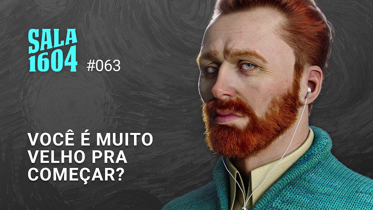 Você é muito velho pra começar? | Sala 1604 - Episódio 63